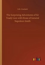 Surprising Adventures of Sir Toady Lion with those of General Napoleon Smith