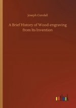 Brief History of Wood-engraving from Its Invention