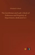 Gentleman and Ladys Book of Politeness and Propriety of Deportment, dedicated to t