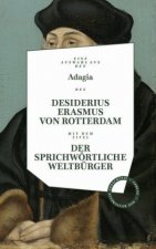 Adagia des Desiderius Erasmus von Rotterdam - Der sprichwörtliche Weltbürger