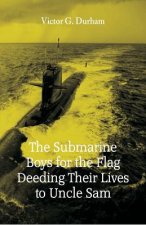 Submarine Boys for the Flag Deeding Their Lives to Uncle Sam