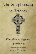 The Antiphonary of Bangor and The Divine Offices of Bangor: The Liturgy of Hours of the ancient Irish church.