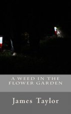 A Weed in the Flower Garden