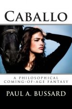 Caballo: A Philosophical Coming-Of-Age Fantasy