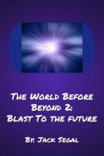 The World Before Beyond 2: Blast To The Future