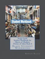 Study Guide Student Workbook for Queen of Shadows Throne of Glass Book 4: Black Student Workbooks