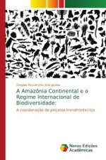 Amazonia Continental e o Regime Internacional de Biodiversidade
