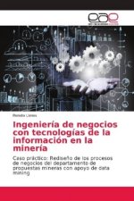 Ingeniería de negocios con tecnologías de la información en la minería