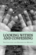 Looking Within and Confessing: The Crucified and Resurrected Method