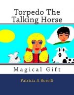 Torpedo The Talking Horse: Magical Gift