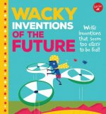Wacky Inventions of the Future: Weird Inventions That Seem Too Crazy to Be Real!