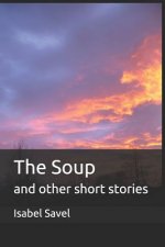 The Soup: And Other Short Stories