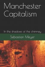 Manchester Capitalism: In the Shadows of the Chimney