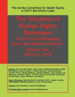 The Situation of Human Rights Defenders of Lyme and Relapsing Fever Borreliosis: Edition One: The Ad Hoc Committee for Health Equity in ICD11 Borrelio