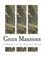 Green Mansions: A Romance of the Tropical Forest