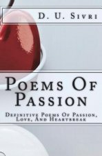 Poems Of Passion: Definitive Poems Of Passion, Love, And Heartbreak