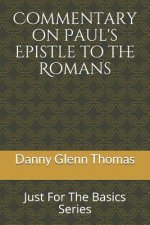 Commentary on Paul?s Epistle to the Romans: Just for the Basics Series