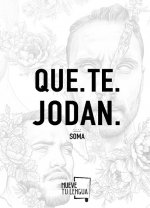 QUE.TE.JODAN