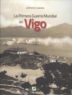 LA PRIMERA GUERRA MUNDIAL EN VIGO