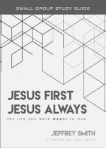 Jesus First, Jesus Always Study Guide: The Life You Were Meant to Live