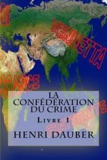La Confédération Du Crime: Livre 1