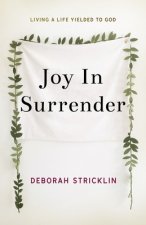 Joy in Surrender: Living a Life Yielded to God