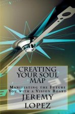 Creating Your Soul Map: Manifesting the Future You with a Vision Board