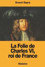 La Folie de Charles VI, roi de France