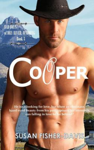 Cooper Bad Boys of Dry River, Wyoming Book 3