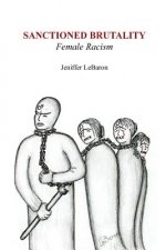 Sanctioned Brutality: Female Racism