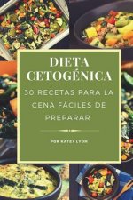 Dieta Cetogenica: 30 Recetas Para La Cena Faciles De Preparar
