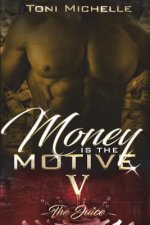Money Is The Motive 5: The Juice