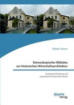 Stereoskopischer Bildatlas zur historischen Wirtschaftsarchitektur. Bundesland Salzburg und angrenzender bayerischer Raum