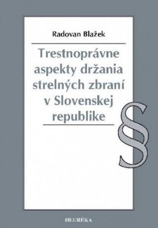 Trestnoprávne aspekty držania strelných zbraní v Slovenskej republike