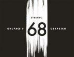 Liberec - okupace v 68 obrazech