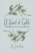 A Heart of Gold: Lessons on the Path to Loving Kindness