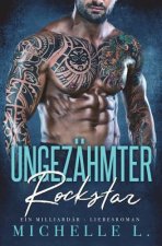 Ungezähmter Rockstar: Ein Milliardär - Liebesroman
