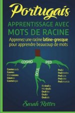 Portugais: Apprentissage Avec Mots de Racine: Apprenez une racine latine-grecque pour apprendre beaucoup de mots. Boostez votre v