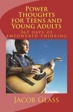 Power Thoughts for Teens and Young Adults: 365 days of empowered thinking