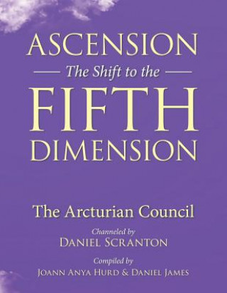 Ascension: The Shift to the Fifth Dimension: The Arcturian Council