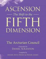 Ascension: The Shift to the Fifth Dimension: The Arcturian Council