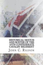 Historical Sketch and Roster of the 10th Confederate Cavalry Regiment