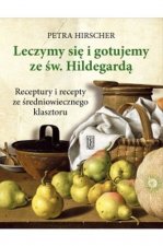 Leczymy się i gotujemy ze św. Hildegardą