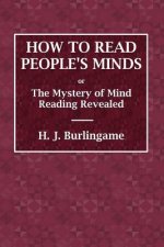 How to Read People's Minds or The Mystery of Mind Reading Revealed