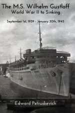 M.S Wilhelm Gustloff - World War II to Sinking