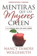 Mentiras Que Las Mujeres Creen, Versión Revisada: Y La Verdad Que Las Hace Libres