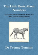 Little Book About Numbers for People Who Would Really Rather Not Have to Read About Numbers