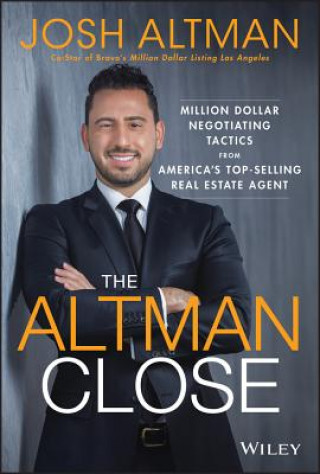 Altman Close - Million-Dollar Negotiating Tactics from America's Top-Selling Real Estate Agent
