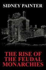 Rise of the Feudal Monarchies