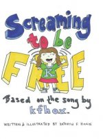 Screaming to Be Free